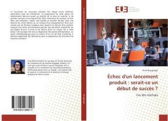 Couverture du livre « Échec d'un lancement produit : serait-ce un début de succès ? » de Hind Boujghagh aux éditions Editions Universitaires Europeennes