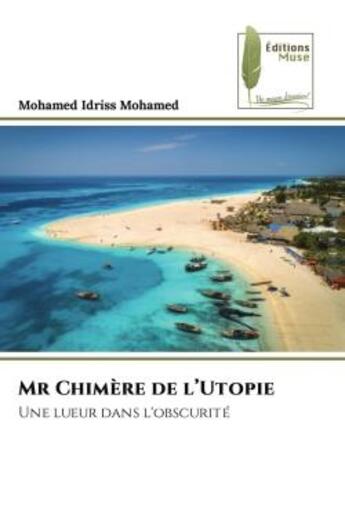 Couverture du livre « Mr Chimère de l'Utopie : Une lueur dans l'obscurité » de Idriss Mohamed aux éditions Muse