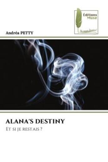 Couverture du livre « ALANA'S DESTINY : Et si je restais ? » de Andréa Petty aux éditions Muse