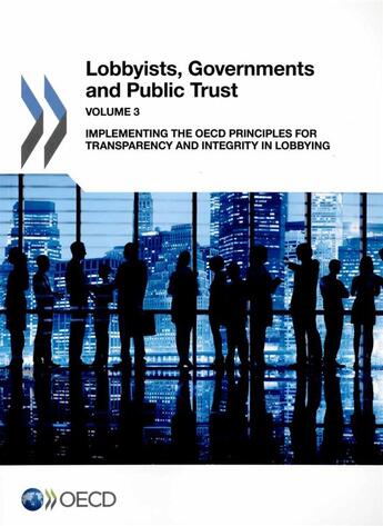 Couverture du livre « Lobbyists, governments and public trust ; implementing the OECD principes for transparency and integrity in lobbying t.3 » de Ocde aux éditions Ocde