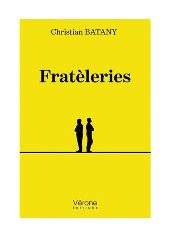 Couverture du livre « Fratèleries » de Christian Batany aux éditions Verone