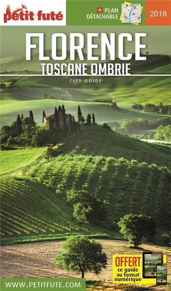 Couverture du livre « GUIDE PETIT FUTE ; CITY GUIDE ; Florence, Toscane, Ombrie (édition 2018) » de  aux éditions Le Petit Fute