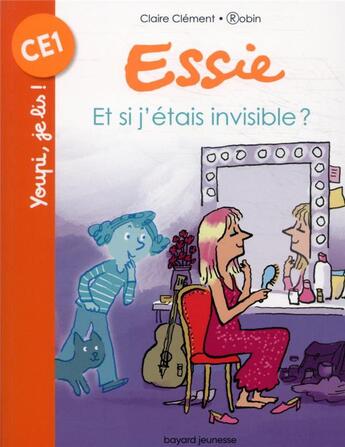 Couverture du livre « Essie ; et si j'étais invisible ? » de Robin et Claire Clement aux éditions Bayard Jeunesse