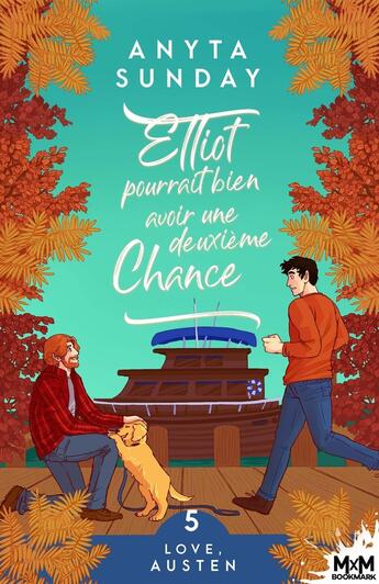 Couverture du livre « Love, Austen Tome 5 : Elliot pourrait bien avoir une deuxième chance » de Anyta Sunday aux éditions Mxm Bookmark