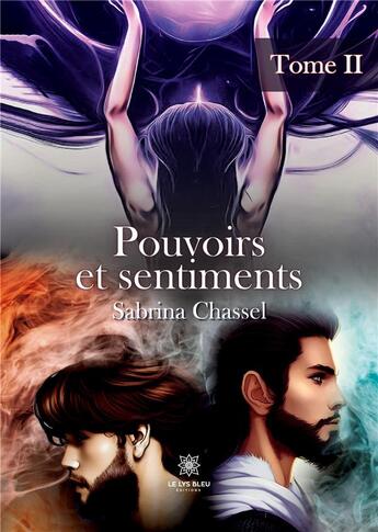 Couverture du livre « Pouvoirs et sentiments : Tome II » de Chassel Sabrina aux éditions Le Lys Bleu