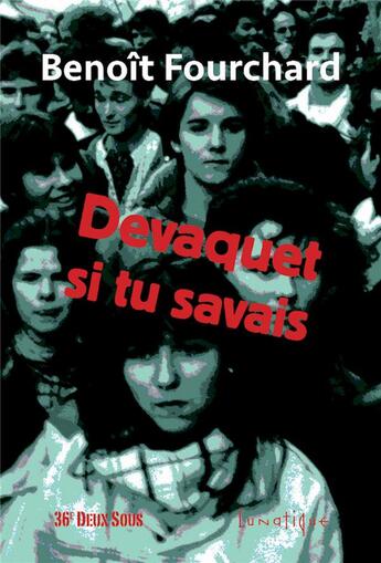 Couverture du livre « Devaquet si tu savais » de Benoît Fourchard aux éditions Lunatique