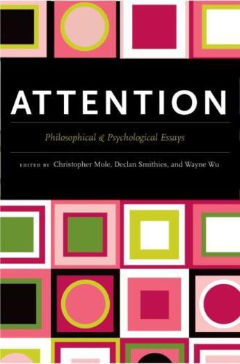 Couverture du livre « Attention: Philosophical and Psychological Essays » de Christopher Mole aux éditions Oxford University Press Usa
