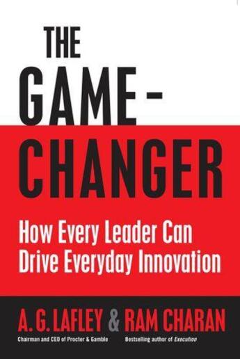 Couverture du livre « The Game Changer » de Lafley/Charan aux éditions Profil Digital