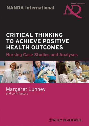 Couverture du livre « Critical Thinking to Achieve Positive Health Outcomes » de Margaret Lunney aux éditions Wiley-blackwell