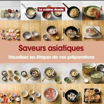 Couverture du livre « Saveurs asiatiques ; visualisez les étapes de vos préparations » de  aux éditions Parragon