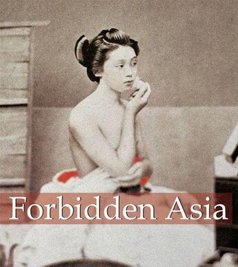 Couverture du livre « Forbidden Asia » de Hans-Jurgen Dopp aux éditions Parkstone International