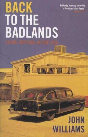 Couverture du livre « Back to the Badlands ; Crime Writing in the USA » de John Williams aux éditions Serpent's Tail