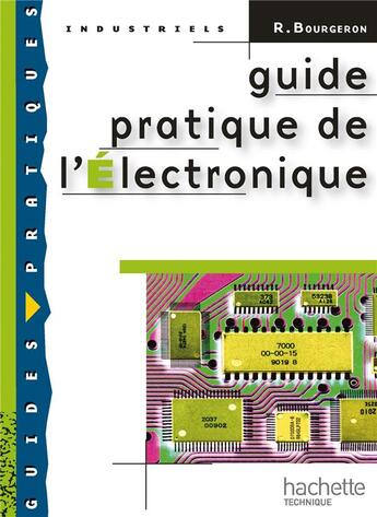 Couverture du livre « Guide pratique de l'électronique » de Roger Bourgeron aux éditions Hachette Education
