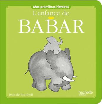 Couverture du livre « L'enfance de Babar » de Brunhoff Jean De aux éditions Hachette Jeunesse