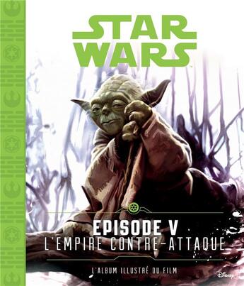 Couverture du livre « Star Wars - épisode V ; l'Empire contre-attaque ; l'album illustré du film » de  aux éditions Disney Hachette