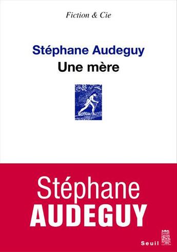 Couverture du livre « Une mère » de Stephane Audeguy aux éditions Seuil