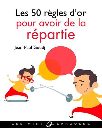 Couverture du livre « Les 50 règles d'or pour avoir de la répartie » de Jean-Paul Guedj aux éditions Larousse