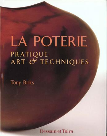 Couverture du livre « La Poterie ; Pratique Art Et Techniques » de Tony Birks aux éditions Dessain Et Tolra