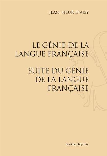 Couverture du livre « Le génie de la langue française ; suite du génie de la langue française » de Jean D' Aisy aux éditions Slatkine Reprints