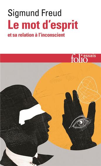 Couverture du livre « Le mot d'esprit et sa relation à l'inconscient » de Sigmund Freud aux éditions Folio