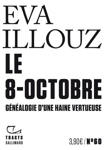 Couverture du livre « Le 8-octobre : Généalogie d'une haine vertueuse » de Eva Illouz aux éditions Gallimard