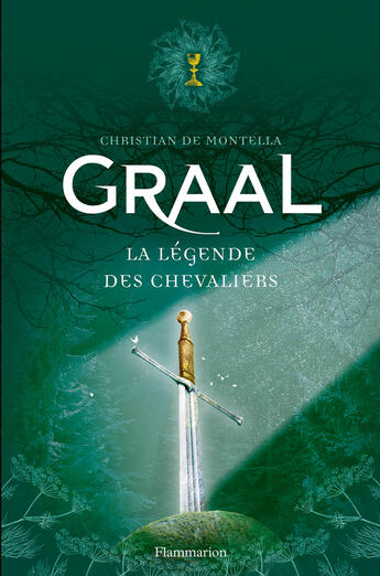 Couverture du livre « Graal ; la légende des chevaliers » de Christian De Montella aux éditions Flammarion