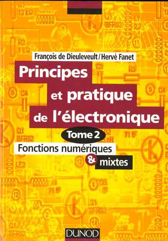 Couverture du livre « Principes Et Applications De L'Electronique - Tome 2 - Fonctions Numeriques Et Mixtes » de De Dieuleveult/Fanet aux éditions Dunod