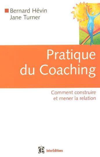 Couverture du livre « Pratique du coaching - 1re edition - comment construire et mener la relation » de Turner/Hevin aux éditions Intereditions