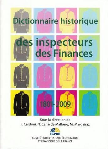 Couverture du livre « Dictionnaire historique des inspecteurs des finances 1801-2009 » de Michel Margairaz et Fabien Cardoni et Nathalie Carre De Malberg aux éditions Igpde