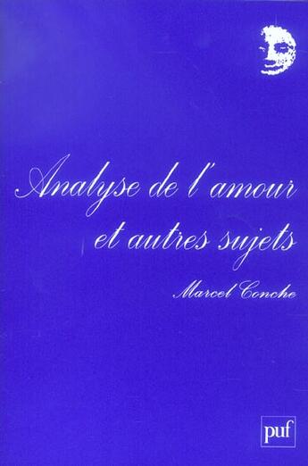 Couverture du livre « Analyse de l'amour et autres sujets (4e édition) » de Marcel Conche aux éditions Puf