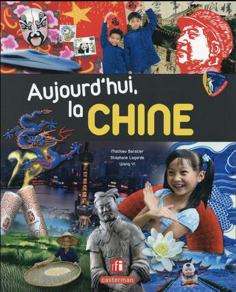 Couverture du livre « Aujourd'hui, la Chine » de Mathiew Baratier et Stephane Lagarde et Wong Yi aux éditions Casterman