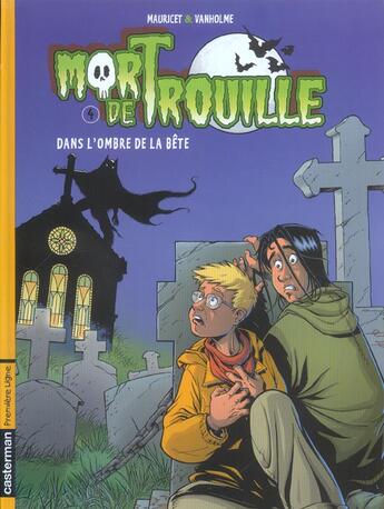 Couverture du livre « Mort de trouille t4 - dans l'ombre de la bete » de Vanholme/Mauricet aux éditions Casterman