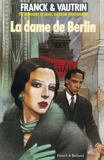 Couverture du livre « Les aventures de Boro, reporter photographe Tome 1 : la dame de Berlin » de Jean Vautrin et Dan Franck aux éditions Fayard