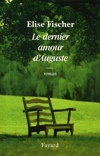 Couverture du livre « Le dernier amour d'Auguste » de Elise Fischer aux éditions Fayard