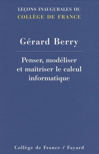 Couverture du livre « Penser, modéliser et maîtriser le calcul informatique » de Berry-G aux éditions Fayard