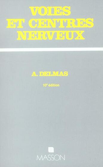 Couverture du livre « Voies et centres nerveux » de Delmas aux éditions Elsevier-masson