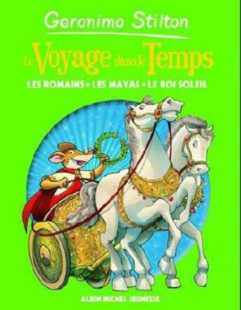 Couverture du livre « Le voyage dans le temps T.2 ; les Romains, les Mayas, le Roi-Soleil » de Geronimo Stilton aux éditions Albin Michel Jeunesse