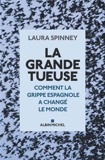 Couverture du livre « La grande tueuse ; comment la grippe espagnole a changé le monde » de Laura Spinney aux éditions Albin Michel