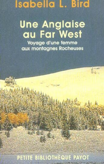 Couverture du livre « Une anglaise au far west ; voyage d'une femme aux Rocheuses » de Isabella L. Bird aux éditions Payot