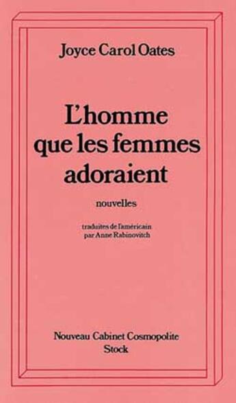 Couverture du livre « L'homme que les femmes adoraient » de Joyce Carol Oates aux éditions Stock