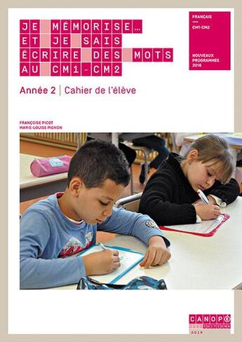 Couverture du livre « Je mémorise... et je sais écrire des mots au CM1/CM2 ; année 2 ; cahier de l'élève » de Francoise Picot et Marie-Louise Pignon aux éditions Reseau Canope