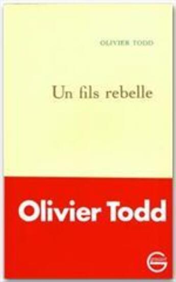 Couverture du livre « Un fils rebelle » de Olivier Todd aux éditions Grasset