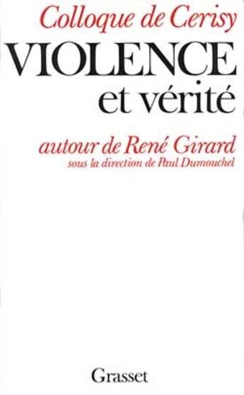 Couverture du livre « Violence et vérité - Autour de René Girard » de Cerisy Colloque aux éditions Grasset