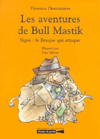 Couverture du livre « Les aventures de Bull-Mastik ; signé : le braque qui attaque » de S Florence Desmazure aux éditions Grasset