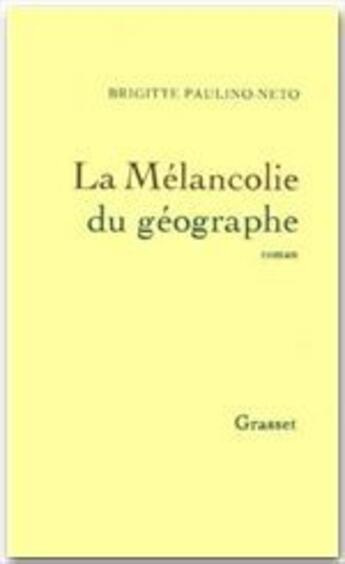 Couverture du livre « La mélancolie du géographe » de Brigitte Paulino-Neto aux éditions Grasset