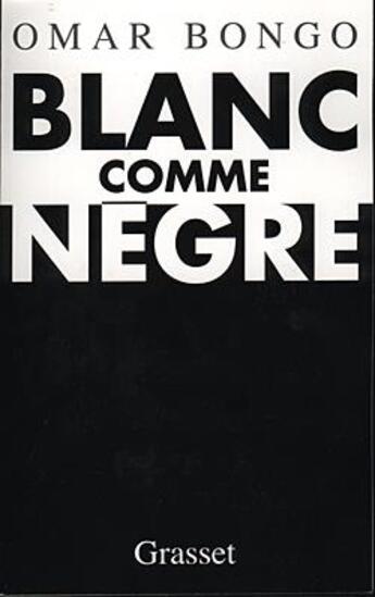 Couverture du livre « Blanc comme nègre » de Omar Bongo aux éditions Grasset