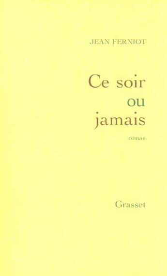 Couverture du livre « Ce soir ou jamais » de Jean Ferniot aux éditions Grasset