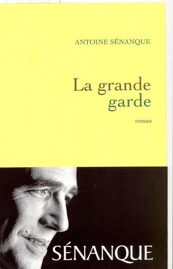 Couverture du livre « La grande garde » de Antoine Senanque aux éditions Grasset Et Fasquelle
