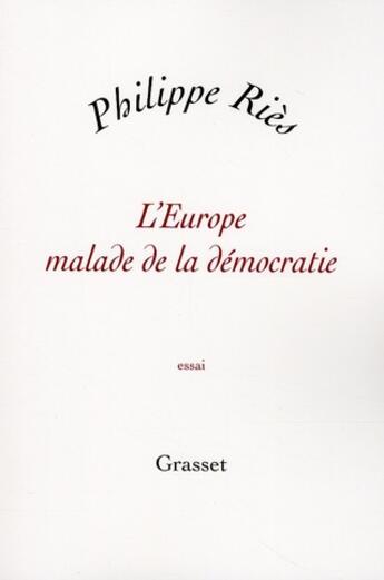 Couverture du livre « L'Europe malade de la Démocratie » de Philippe Ries aux éditions Grasset Et Fasquelle