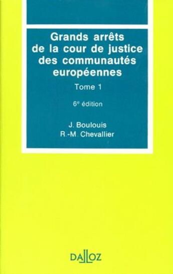 Couverture du livre « Grands arrêts de la cour de justice des communautés européennes t.1 (6e édition) » de Boulouis-J+Chevallie aux éditions Dalloz